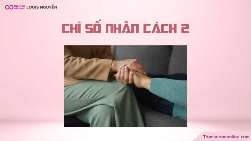 Chỉ số nhân cách 2 là gì? Đặc điểm và các mối quan hệ của nhân cách số 2