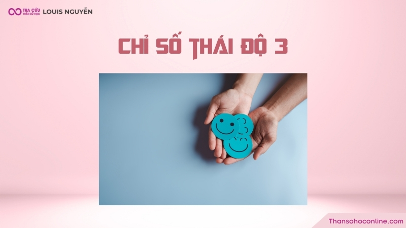 Chỉ số thái độ 3 là gì? Ý nghĩa, đặc điểm như thế nào?