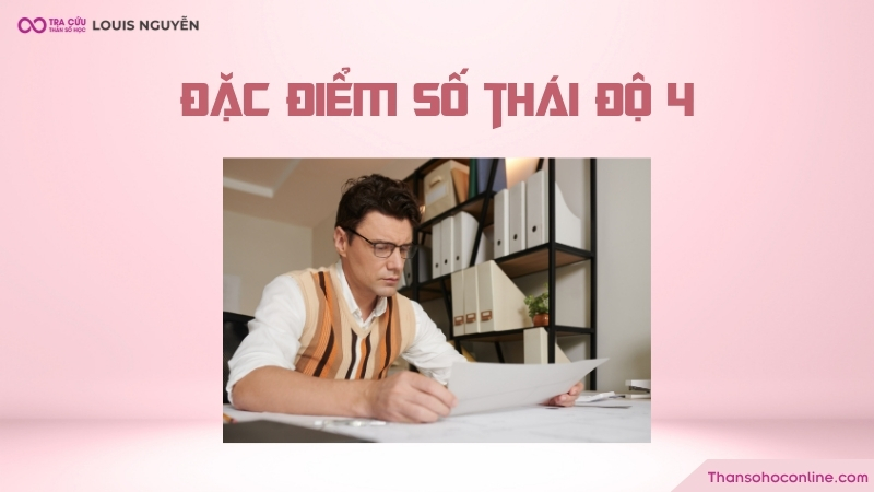 Đặc điểm tính cách của người có chỉ số thái độ 4 Đặc điểm tính cách của người có chỉ số thái độ 4