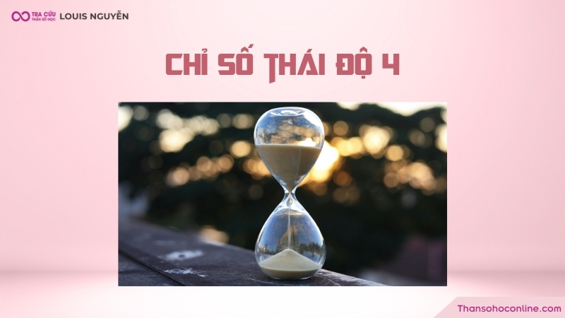 Chỉ số thái độ 4 là gì? Ý nghĩa, đặc điểm như thế nào?