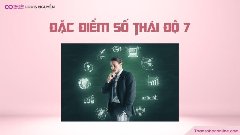 Đặc điểm của người có chỉ số thái độ 7 trong thần số học Đặc điểm của người có chỉ số thái độ 7 trong thần số học