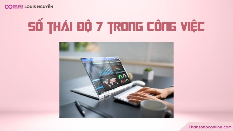 Con số thái độ 7 phù hợp với công việc liên quan đến nghiên cứu và nghệ thuật Con số thái độ 7 phù hợp với công việc liên quan đến nghiên cứu và nghệ thuật