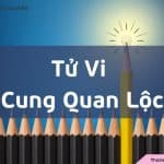 Tử Vi cung Quan Lộc là gì? Ý nghĩa khi kết hợp cùng các sao trên lá số