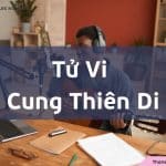 Tử Vi cung Thiên Di là gì? Ý nghĩa khi kết hợp cùng các sao trên lá số tử vi