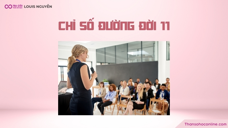 Chỉ số đường đời 11 là đại diện cho tâm linh, trực giác, tầm nhìn xa Chỉ số đường đời 11 là đại diện cho tâm linh, trực giác, tầm nhìn xa