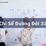 Chỉ số đường đời 22 là gì? Đặc điểm tính cách và định hướng công việc số chủ đạo 22