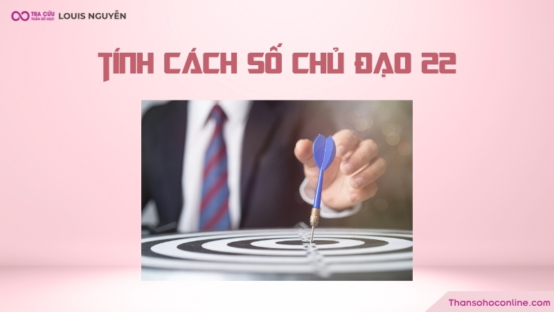 Tính cách của người có chỉ số đường đời 22 Tính cách của người có chỉ số đường đời 22