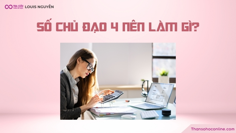 Người có chỉ số đường đời 4 hợp làm trong lĩnh vực kế toán, kiểm toán Người có chỉ số đường đời 4 hợp làm trong lĩnh vực kế toán, kiểm toán