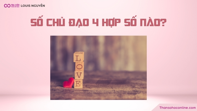 Con số chủ đạo 4 hợp với số nào? Con số chủ đạo 4 hợp với số nào?
