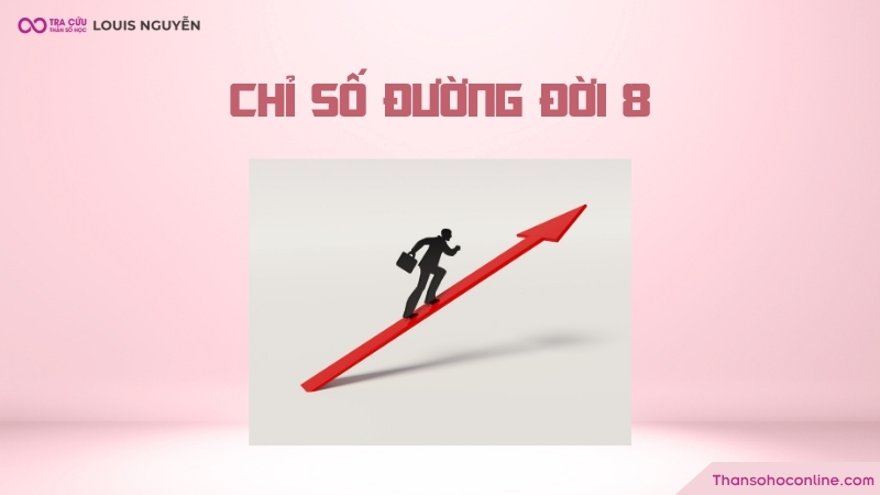 Người có chỉ số đường đời 8 thường có tính cách nghiêm túc, kỷ luật cao Người có chỉ số đường đời 8 thường có tính cách nghiêm túc, kỷ luật cao