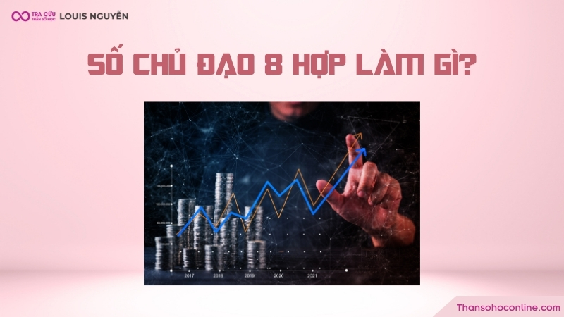 Số chủ đạo 8 hợp làm nghề gì? Số chủ đạo 8 hợp làm nghề gì?