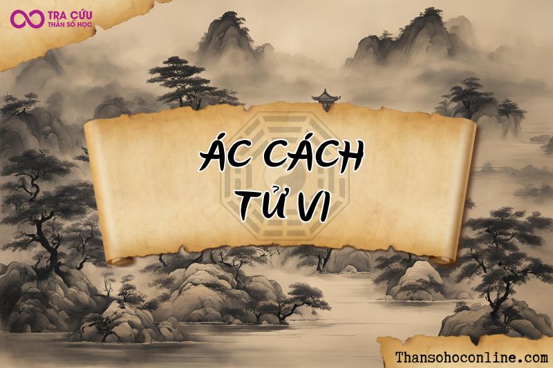 Ác cách trong tử vi chủ về những xui xẻo, tai họa Ác cách trong tử vi chủ về những xui xẻo, tai họa
