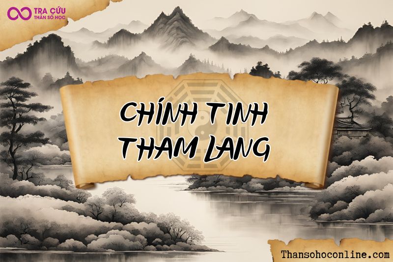 Chính Tinh sao Tham Lang chủ về ham muốn, dục vọng, sự tài hoa, sáng tạo Chính Tinh sao Tham Lang chủ về ham muốn, dục vọng, sự tài hoa, sáng tạo