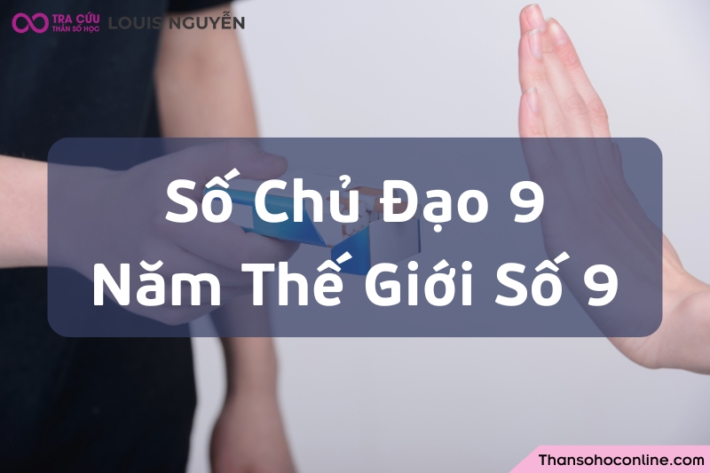 Số chủ đạo 9 trong năm thế giới 2025 số 9 là giai đoạn kết thúc sâu sắc, giải phóng toàn diện để tái sinh. Số chủ đạo 9 trong năm thế giới 2025 số 9 là giai đoạn kết thúc sâu sắc, giải phóng toàn diện để tái sinh.